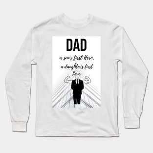 Dad - A Son's First Hero, A Daughter's First Love Long Sleeve T-Shirt